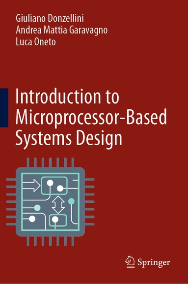 Giuliano Donzellini, Andrea Mattia Garavagno, Luca Oneto - Introduction to Microprocessor-Based Systems Design, Inbunden