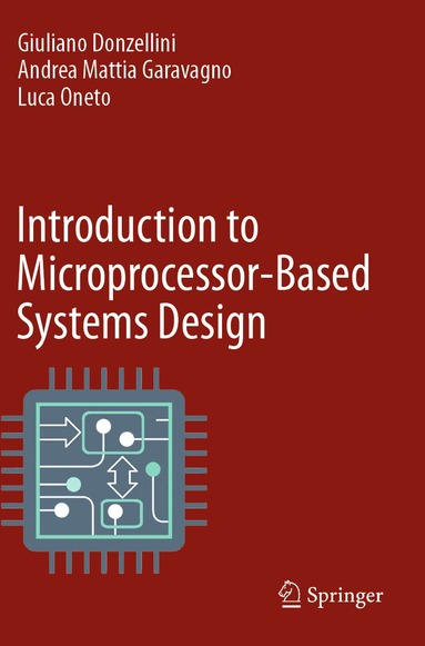 Giuliano Donzellini, Andrea Mattia Garavagno, Luca Oneto - Introduction to Microprocessor-Based Systems Design, Häftad