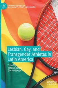 bokomslag Lesbian, Gay, and Transgender Athletes in Latin America