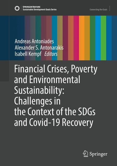 Andreas Antoniades, Alexander S. Antonarakis, Isabell Kempf - Financial Crises, Poverty and Environmental Sustainability: Challenges in the Context of the SDGs and Covid-19 Recovery, Inbunden
