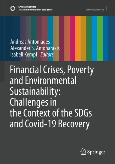 Andreas Antoniades, Alexander S. Antonarakis, Isabell Kempf - Financial Crises, Poverty and Environmental Sustainability: Challenges in the Context of the SDGs and Covid-19 Recovery, Häftad
