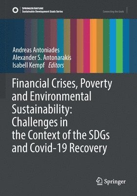 Andreas Antoniades, Alexander S. Antonarakis, Isabell Kempf - Financial Crises, Poverty and Environmental Sustainability: Challenges in the Context of the SDGs and Covid-19 Recovery, Häftad