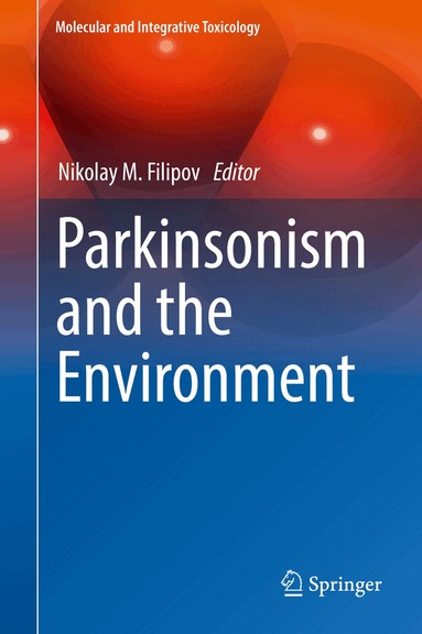 Nikolay  M. Filipov - Parkinsonism and the Environment, Inbunden