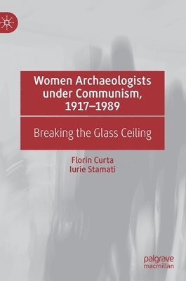 Women Archaeologists under Communism, 1917-1989 1