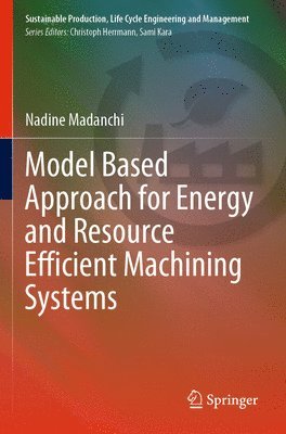 bokomslag Model Based Approach for Energy and Resource Efficient Machining Systems
