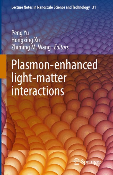 Peng Yu, Hongxing Xu, Zhiming M. Wang - Plasmon-enhanced light-matter interactions, Inbunden