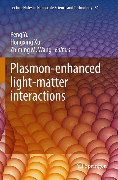 Peng Yu, Hongxing Xu, Zhiming M. Wang - Plasmon-enhanced light-matter interactions, Häftad