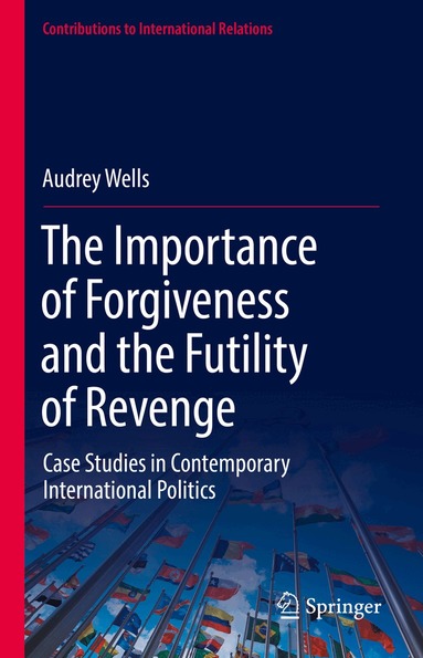 Audrey Wells - Importance of Forgiveness and the Futility of Revenge, Inbunden
