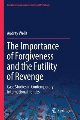 The Importance of Forgiveness and the Futility of Revenge 1