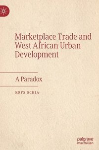 bokomslag Marketplace Trade and  West African Urban Development