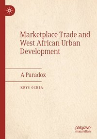 bokomslag Marketplace Trade and  West African Urban Development