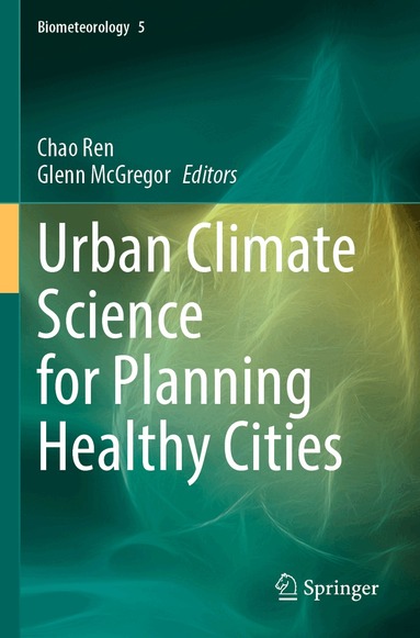 Chao Ren, Glenn McGregor - Urban Climate Science for Planning Healthy Cities, Häftad