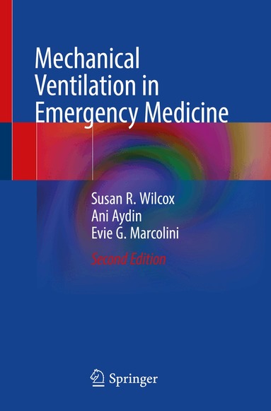 Susan R. Wilcox, Ani Aydin, Evie G. Marcolini - Mechanical Ventilation in Emergency Medicine, Häftad