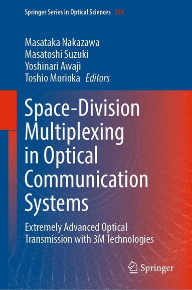 Masataka Nakazawa, Masatoshi Suzuki, Yoshinari Awaji, Toshio Morioka - Space-Division Multiplexing in Optical Communication Systems, Inbunden