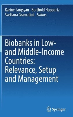 Biobanks in Low- and Middle-Income Countries: Relevance, Setup and Management 1