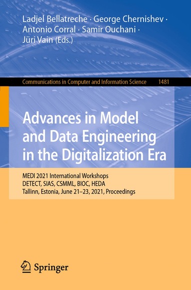 Ladjel Bellatreche, George Chernishev, Antonio Corral, Samir Ouchani, Jüri Vain - Advances in Model and Data Engineering in the Digitalization Era, Häftad