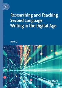 bokomslag Researching and Teaching Second Language Writing in the Digital Age
