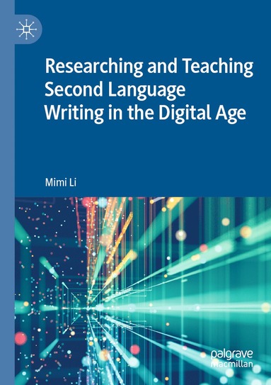 bokomslag Researching and Teaching Second Language Writing in the Digital Age