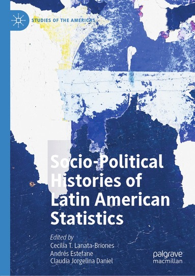 Cecilia T. Lanata-Briones, Andrés Estefane, Claudia Jorgelina Daniel - Socio-political Histories of Latin American Statistics, Inbunden