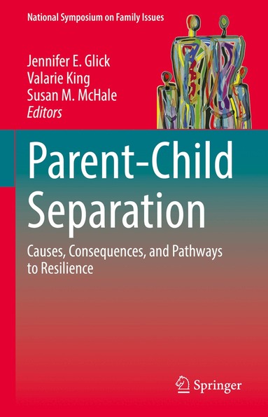 Jennifer E. Glick, Valarie King, Susan M. McHale - Parent-Child Separation, Inbunden