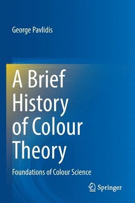 George Pavlidis - Brief History of Colour Theory, Häftad
