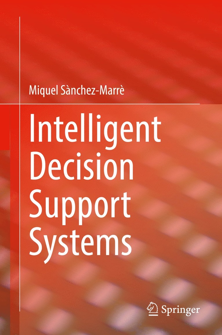 Miquel Sànchez-Marrè, Miquel Sanchez-Marre - Intelligent Decision Support Systems, Inbunden