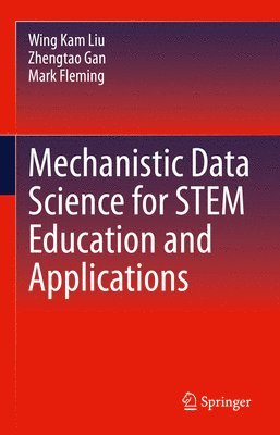 Mechanistic Data Science for STEM Education and Applications 1