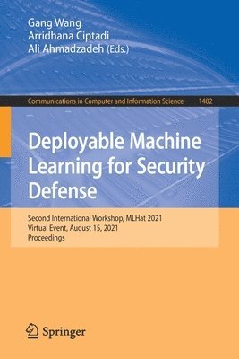 Deployable Machine Learning for Security Defense 1