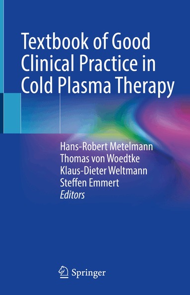 Hans-Robert Metelmann, Thomas von Woedtke, Klaus-Dieter Weltmann, Steffen Emmert - Textbook of Good Clinical Practice in Cold Plasma Therapy, Inbunden