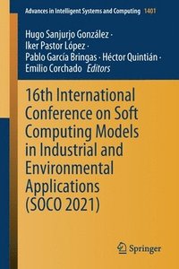 bokomslag 16th International Conference on Soft Computing Models in Industrial and Environmental Applications (SOCO 2021)