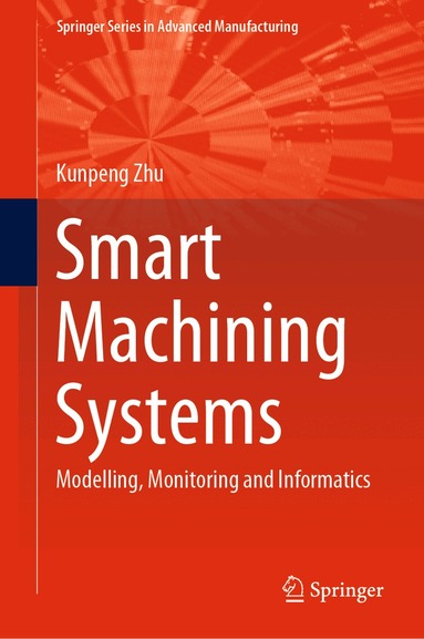 Kunpeng Zhu - Smart Machining Systems, Inbunden