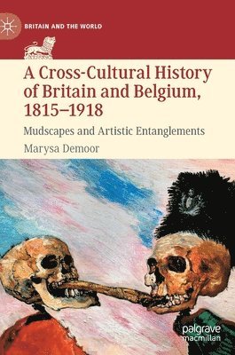 A Cross-Cultural History of Britain and Belgium, 18151918 1