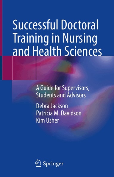 Debra Jackson, Patricia M. Davidson, Kim Usher - Successful Doctoral Training in Nursing and Health Sciences, Inbunden