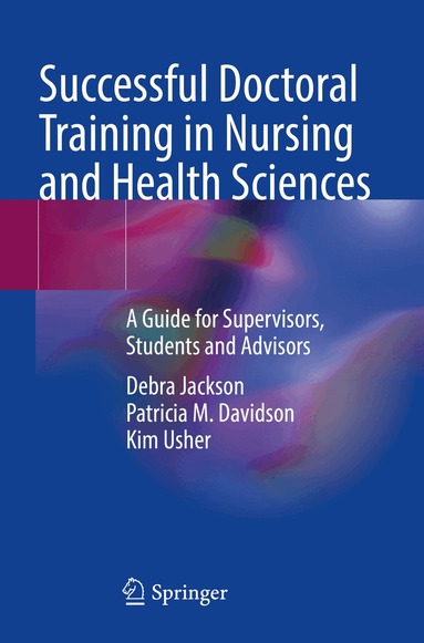 Debra Jackson, Patricia M. Davidson, Kim Usher - Successful Doctoral Training in Nursing and Health Sciences, Häftad