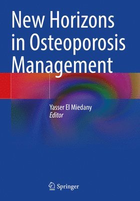 Yasser El Miedany - New Horizons in Osteoporosis Management, Häftad