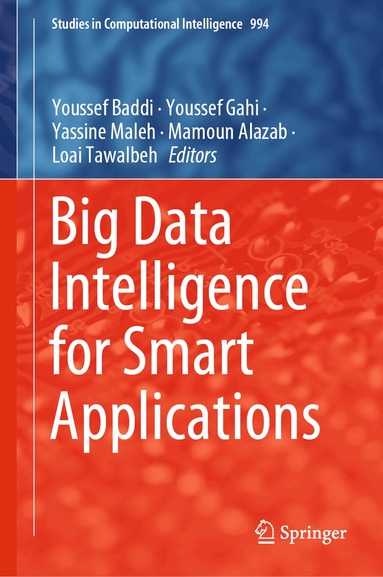 Youssef Baddi, Youssef Gahi, Yassine Maleh, Mamoun Alazab, Loai Tawalbeh - Big Data Intelligence for Smart Applications, Inbunden