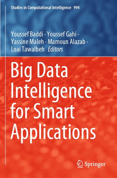 Youssef Baddi, Youssef Gahi, Yassine Maleh, Mamoun Alazab, Loai Tawalbeh - Big Data Intelligence for Smart Applications, Häftad