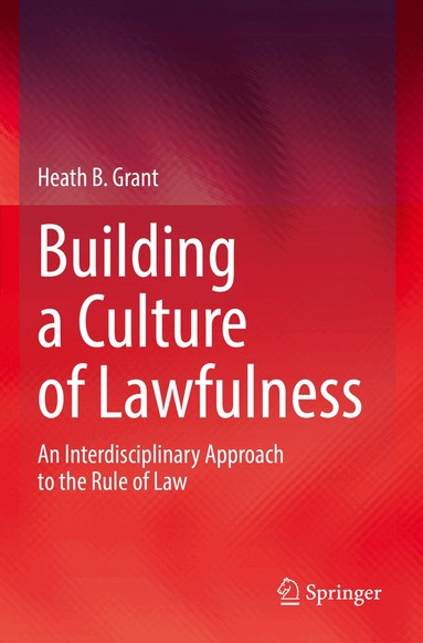 Heath B. Grant - Building a Culture of Lawfulness, Häftad