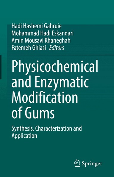 Hadi Hashemi Gahruie, Mohammad Hadi Eskandari, Amin Mousavi Khaneghah, Fatemeh Ghiasi - Physicochemical and Enzymatic Modification of Gums, Inbunden