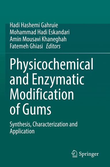 Hadi Hashemi Gahruie, Mohammad Hadi Eskandari, Amin Mousavi Khaneghah, Fatemeh Ghiasi - Physicochemical and Enzymatic Modification of Gums, Häftad