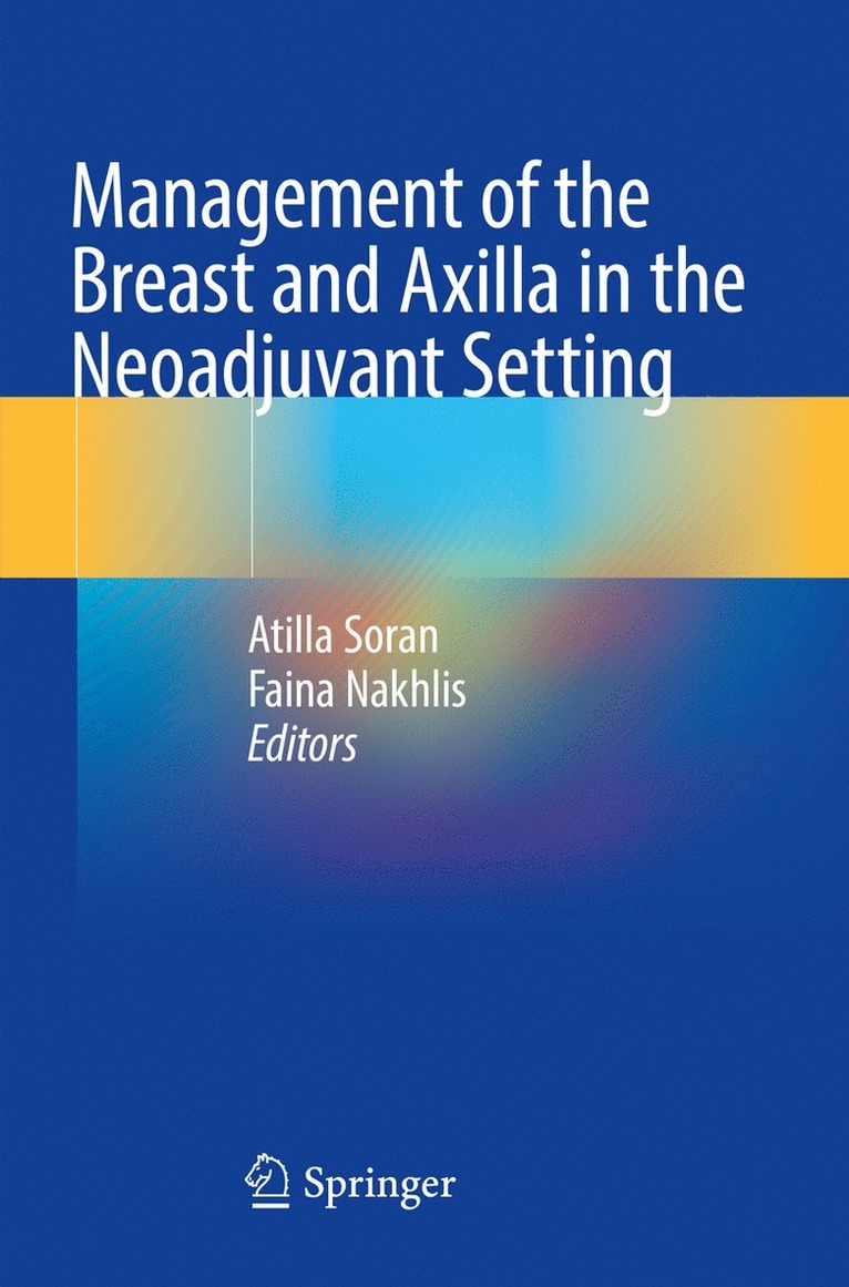 Atilla Soran, Faina Nakhlis - Management of the Breast and Axilla in the Neoadjuvant Setting, Häftad