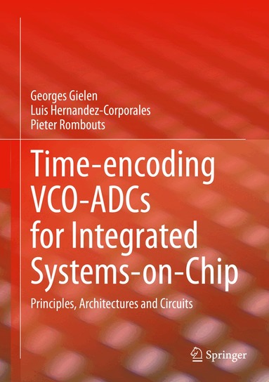 Georges Gielen, Luis Hernandez-Corporales, Pieter Rombouts - Time-encoding VCO-ADCs for Integrated Systems-on-Chip, Inbunden