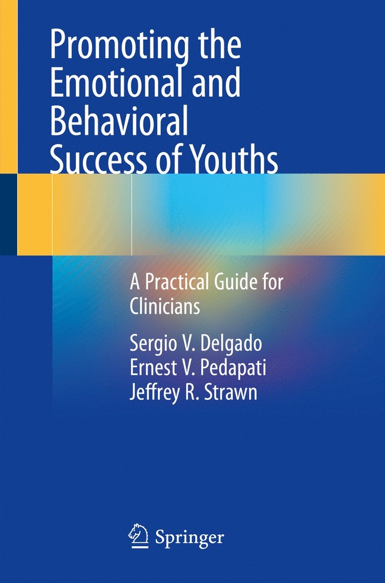 Sergio V. Delgado, Ernest V. Pedapati, Jeffrey R. Strawn - Promoting the Emotional and Behavioral Success of Youths, Häftad