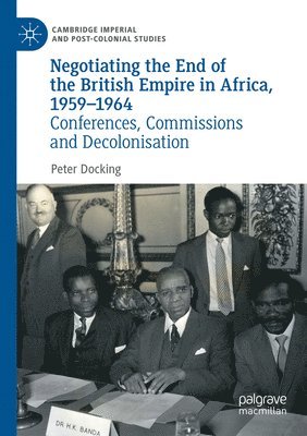 Negotiating the End of the British Empire in Africa, 1959-1964 1