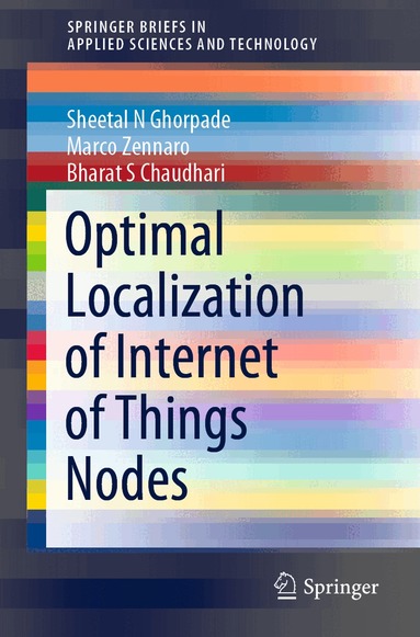Sheetal N Ghorpade, Marco Zennaro, Bharat S Chaudhari - Optimal Localization of Internet of Things Nodes, Häftad