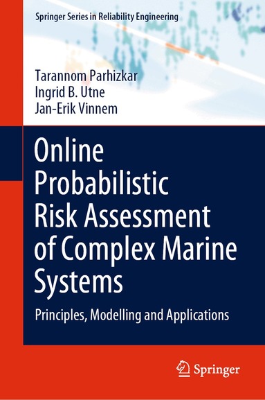 Tarannom Parhizkar, Ingrid B. Utne, Jan-Erik Vinnem - Online Probabilistic Risk Assessment of Complex Marine Systems, Inbunden