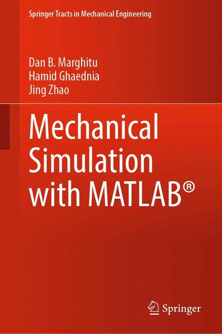 Dan B. Marghitu, Hamid Ghaednia, Jing Zhao - Mechanical Simulation with MATLAB®, Inbunden