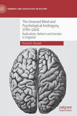 bokomslag The Unsexed Mind and Psychological Androgyny, 1790-1848