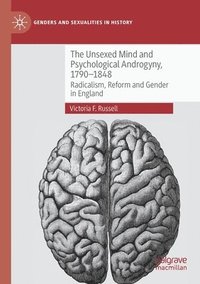 bokomslag The Unsexed Mind and Psychological Androgyny, 1790-1848