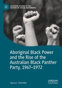 bokomslag Aboriginal Black Power and the Rise of the Australian Black Panther Party, 1967-1972